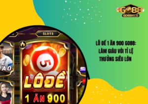 Lô đề 1 ăn 900 KUBET